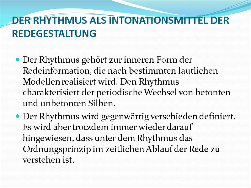DER RHYTHMUS ALS INTONATIONSMITTEL DER REDEGESTALTUNG  Der Rhythmus gehört zur inneren Form der